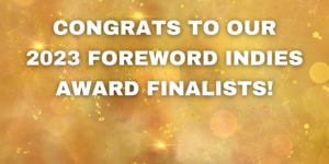 Celebrating CamCat Books’ 2023 Foreword INDIES Book of the Year Awards Finalists
